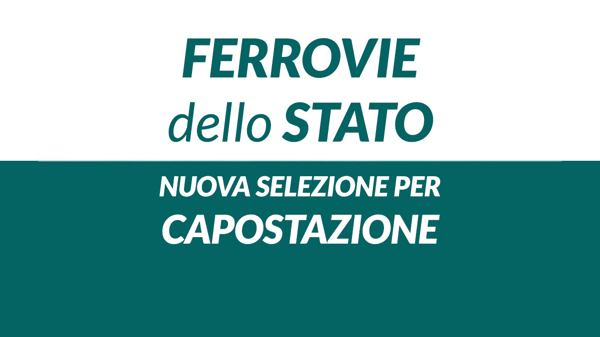 CAPOSTAZIONE con DIPLOMA FERROVIE DELLO STATO lavora con noi 2026, requisiti e informazioni