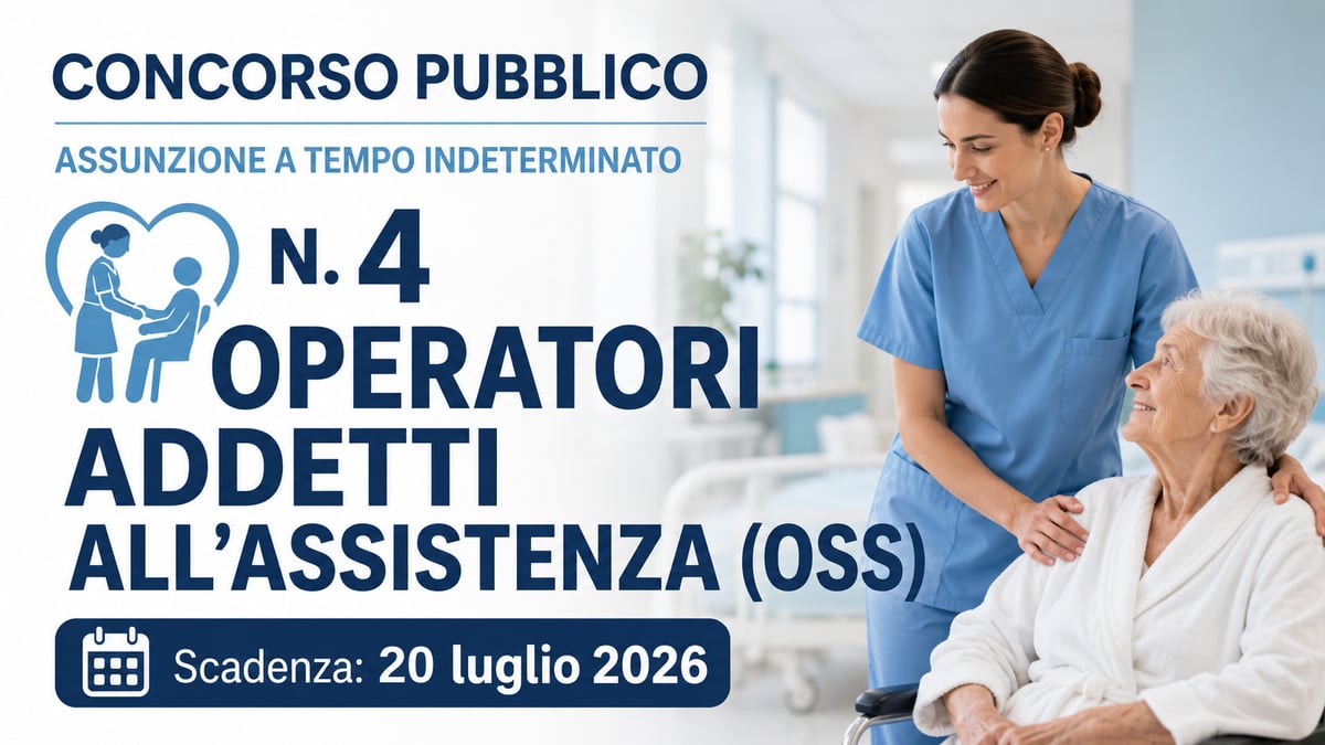 4 OPERATORI SOCIO SANITARI CONCORSO PUBBLICO A TEMPO INDETERMINATO PROFILO OPERATORI ADDETTI ALL’ASSISTENZA, BANDO COMPLETO