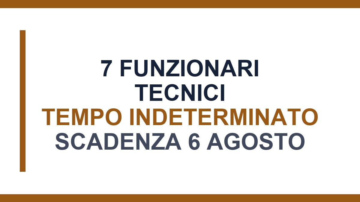 Concorso per 7 Funzionari Tecnici a tempo indeterminato