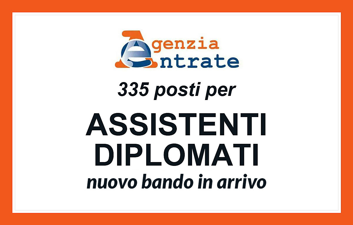 Concorso Agenzia Entrate 2026 per 335 assistenti diplomati: autorizzate le assunzioni