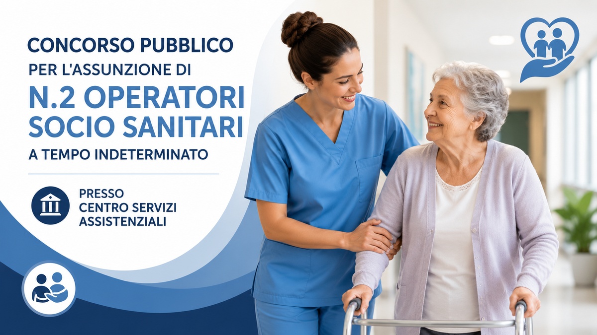 2 POSTI PER IL PROFILO DI OPERATORE SOCIO SANITARIO A TEMPO PIENO ED INDETERMINATO CONCORSO PUBBLICO 2026, BANDO COMPLETO
