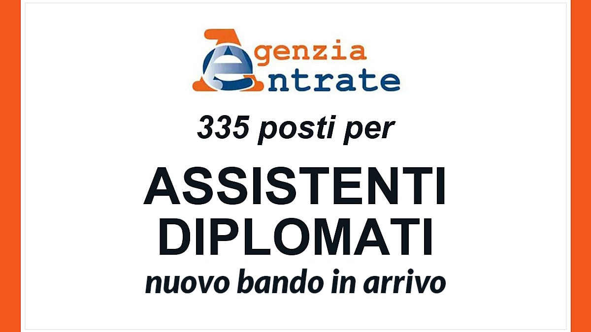 Concorso Agenzia Entrate 2026 per 335 assistenti diplomati: autorizzate le assunzioni