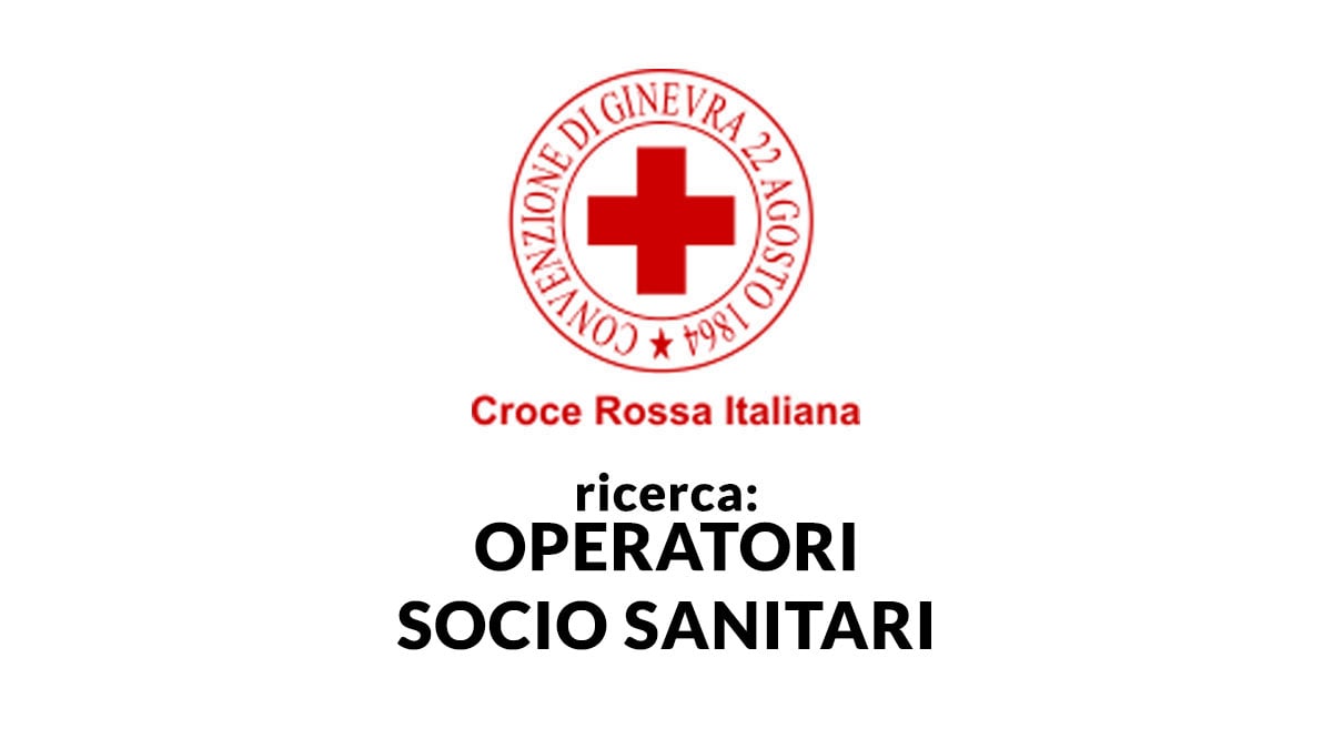 Selezione per OPERATORI SOCIO SANITARI CROCE ROSSA ITALIANA LAVORA CON NOI 2026