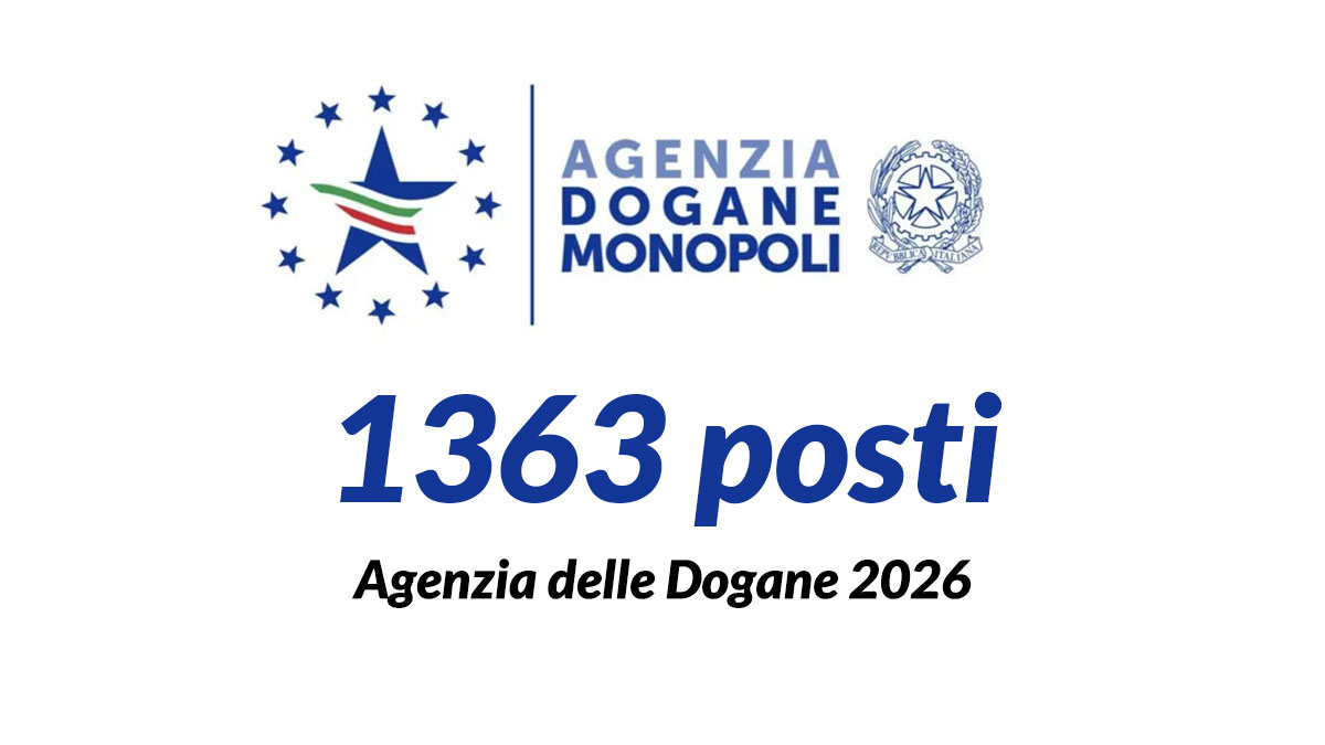 1363 posti nuovi bandi per funzionari e assistenti ADM Concorso Pubblico Agenzia delle Dogane 2026