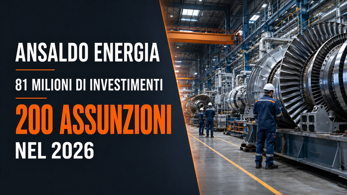 ANSALDO ENERGIA: 200 NUOVE ASSUNZIONI E 81 MILIONI DI INVESTIMENTI NEL 2026