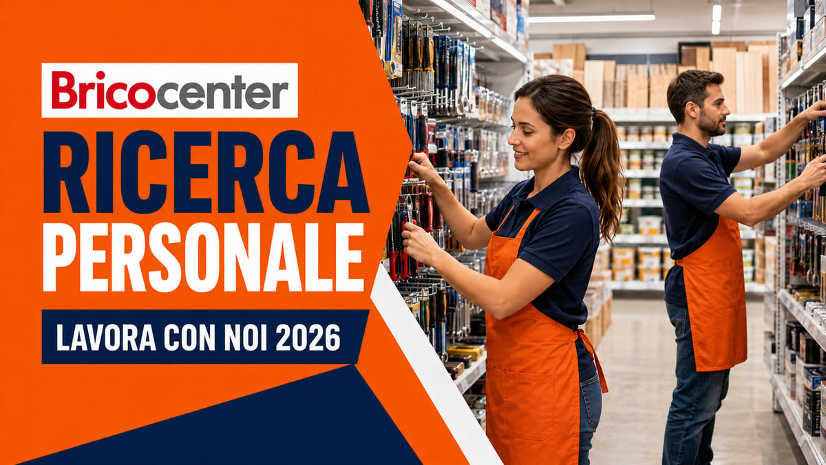 OLTRE 50 POSIZIONI DISPONIBILI PER LAVORARE NEGLI STORE BRICOCENTER, LAVORA CON NOI 2026