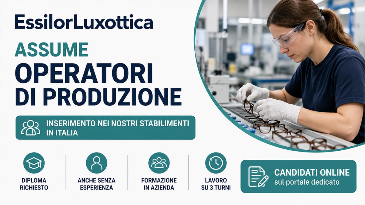 EssilorLuxottica assume operatori di produzione: aperte le selezioni anche senza esperienza