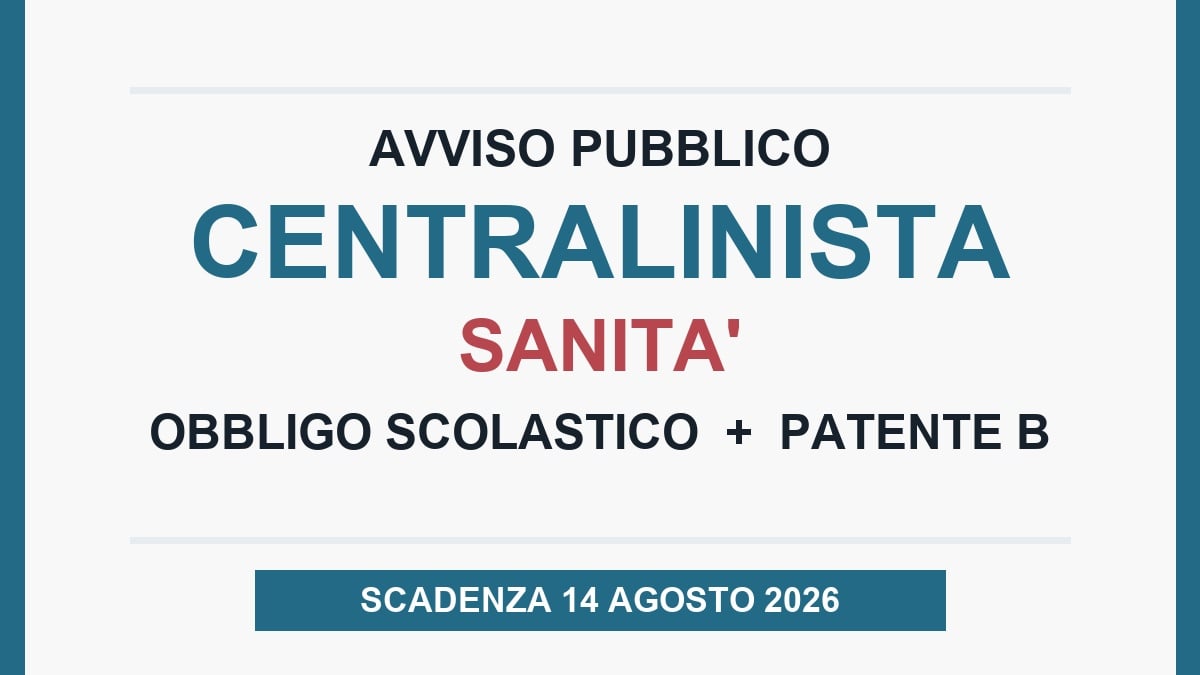 Avviso pubblico Centralinista Sanità: basta obbligo scolastico e patente B