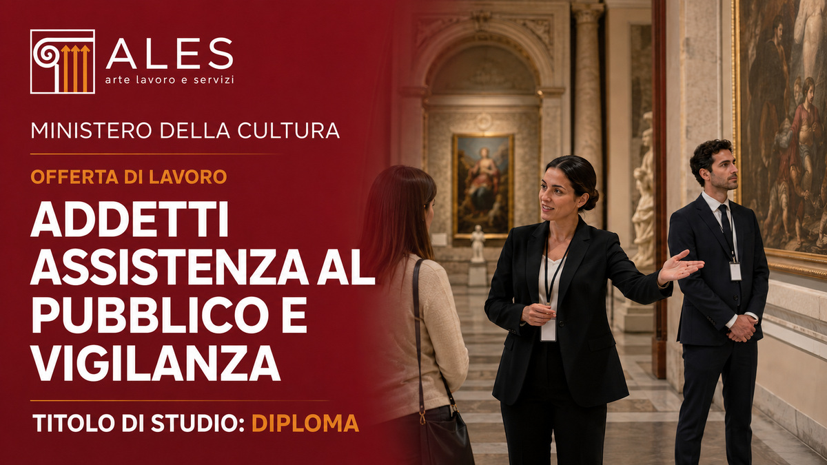 ADDETTI ASSISTENZA AL PUBBLICO E VIGILANZA MUSEI lavoro BENI CULTURALI selezioni ALES 2026 società in house del Ministero della Cultura