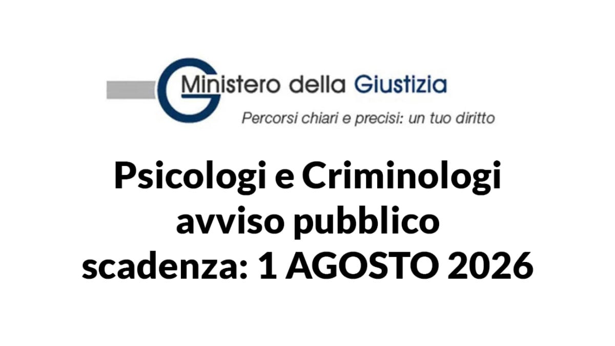 Esperti psicologi e criminologi avviso pubblico MINISTERO DELLA GIUSTIZIA 2026
