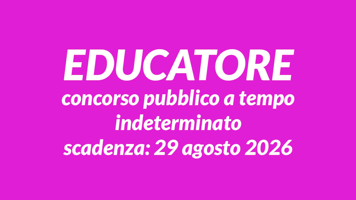 EDUCATORE PROFESSIONALE SOCIO-PEDAGOGICO concorso pubblico agosto 2026 a tempo indeterminato
