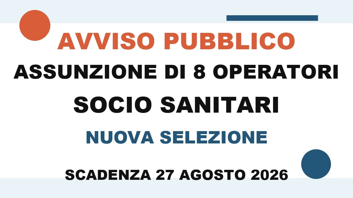 AVVISO PUBBLICO per l'assunzione di 8 OPERATORI SOCIO SANITARI, nuova selezione