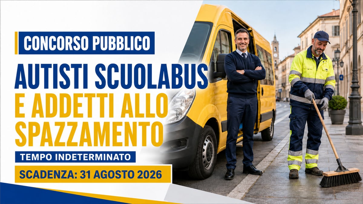 AUTISTI SCUOLABUS E ADDETTI ALLO SPAZZAMENTO CONCORSO PUBBLICO A TEMPO INDETERMINATO AGOSTO 2026, BANDO COMPLETO
