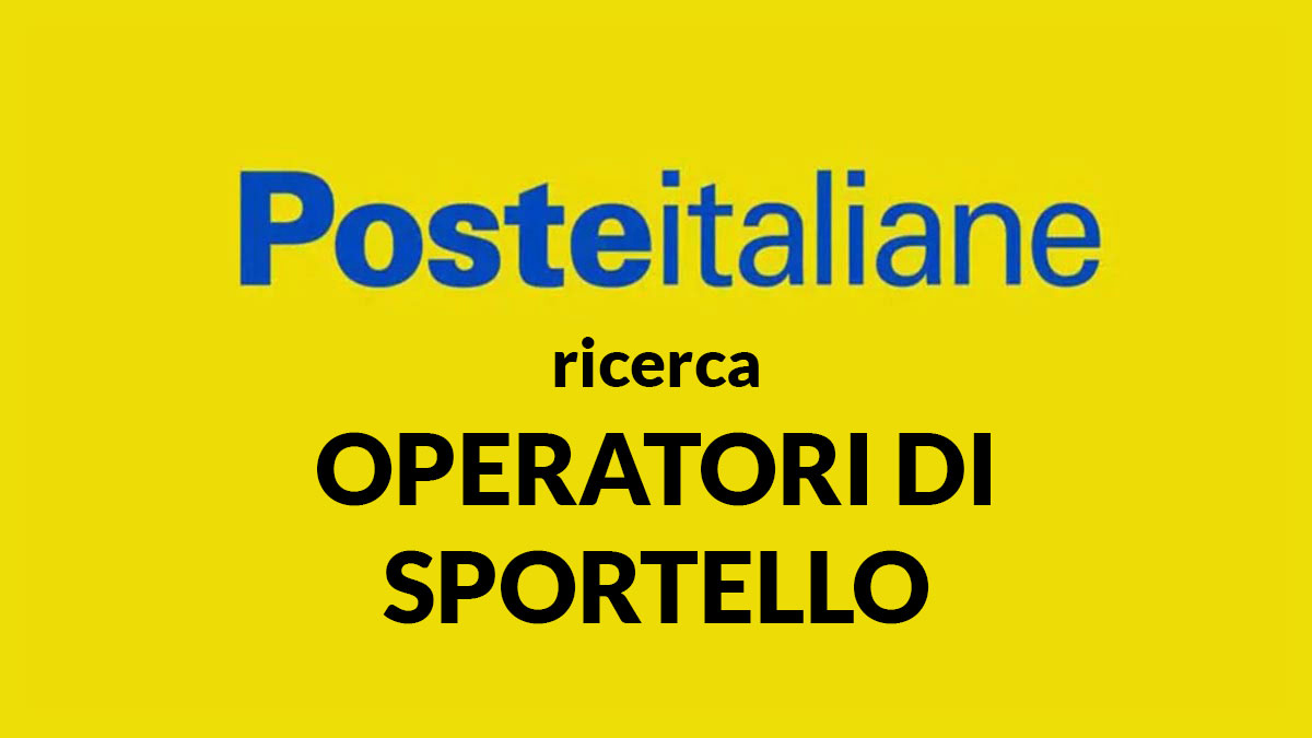 OPERATORI DI SPORTELLO LAVORO PER DIPLOMATI POSTE ITALIANE LAVORA CON NOI 2026 L68/99