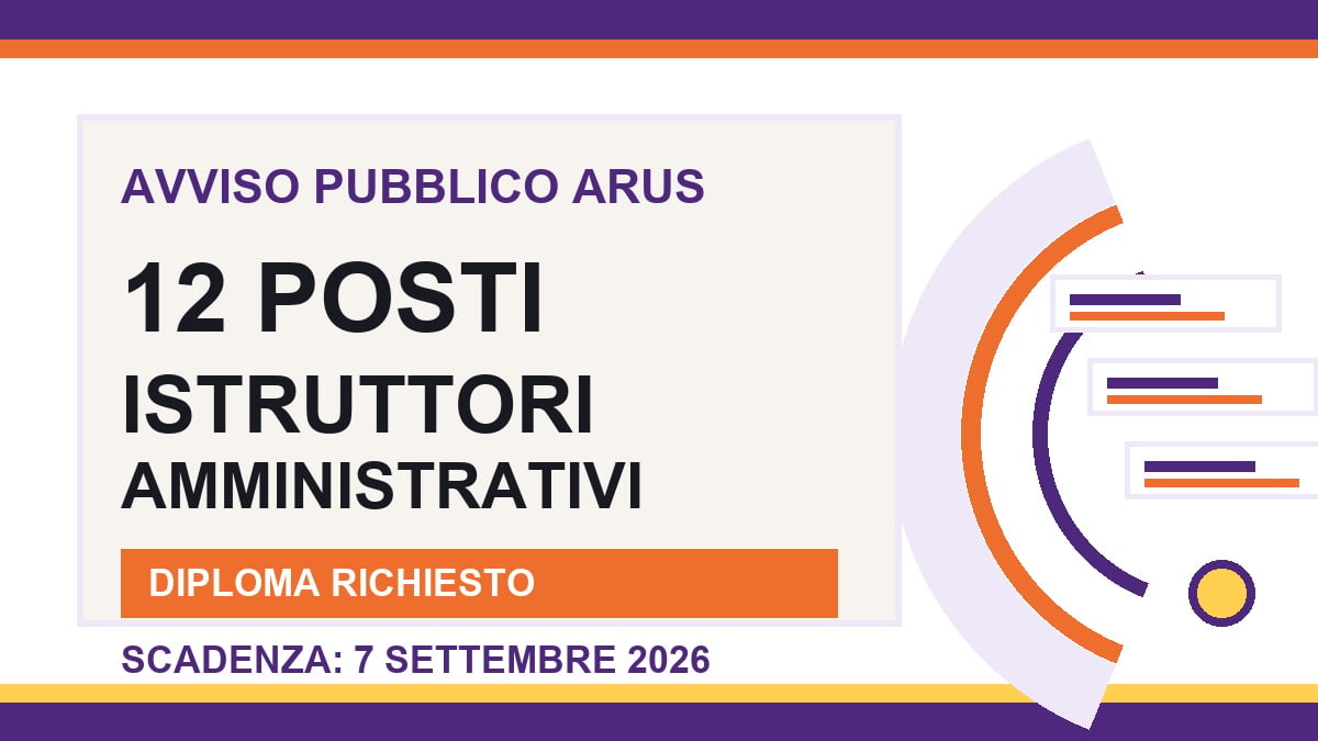 Avviso Pubblico ARUS 2026: 12 posti per Istruttori Amministrativi con diploma