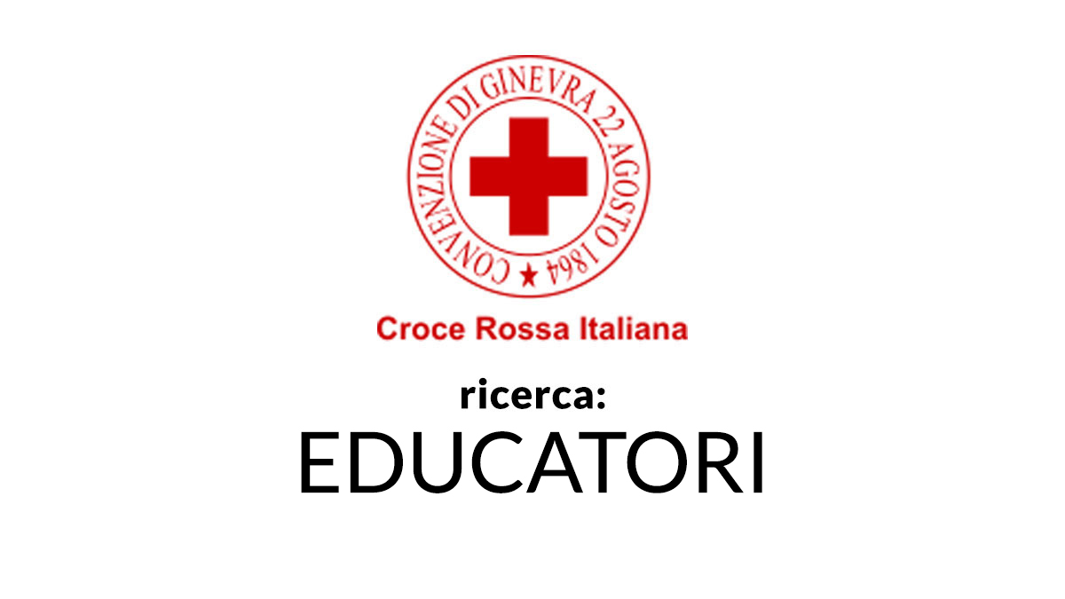 EDUCATORI nuova selezione per laureati in scienze dell'educazione CROCE ROSSA ITALIANA lavora con noi 2026