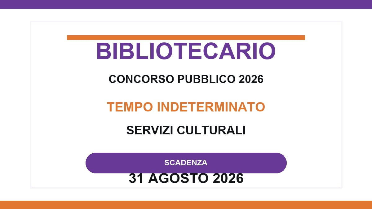 BIBLIOTECARIO concorso pubblico 2026: assunzione a tempo indeterminato nei servizi culturali