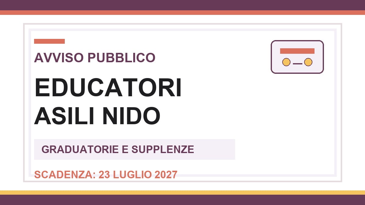 Educatori Asili Nido: avviso pubblico 2026-2027 per graduatorie e supplenze
