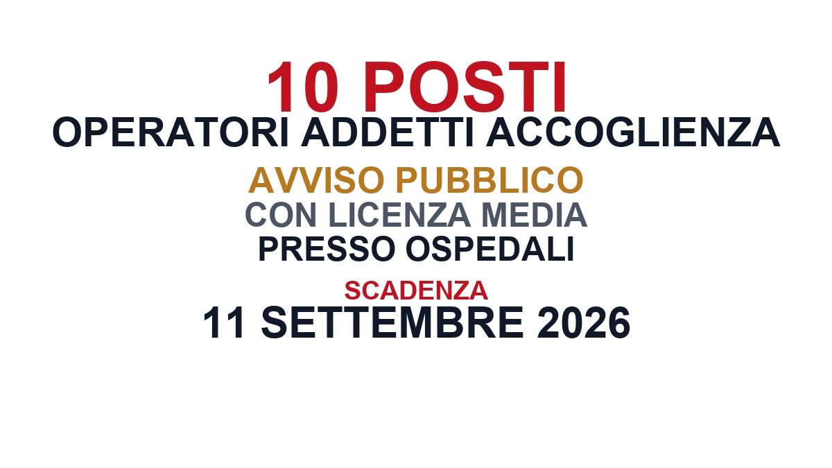 10 posti per Operatori Addetti all'Accoglienza, avviso pubblico con licenza media presso Ospedali