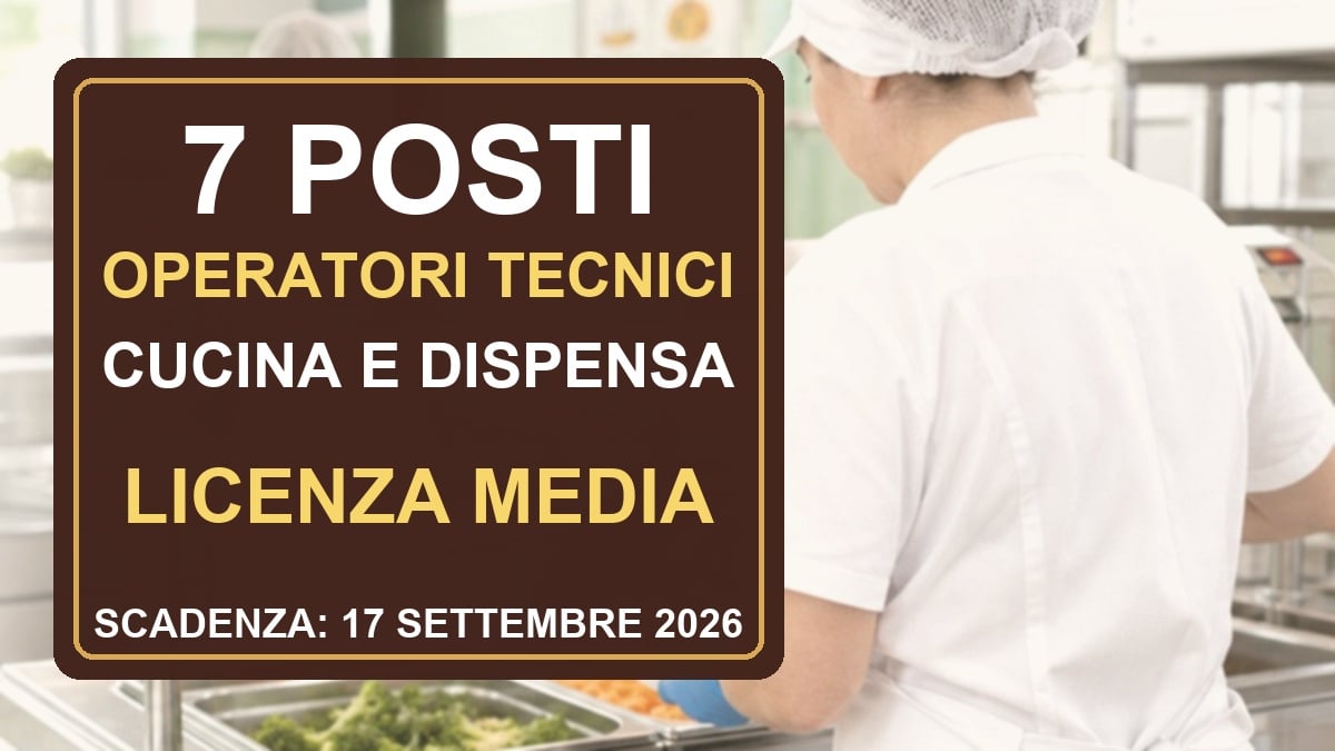 7 posti per Operatori Tecnici cucina e dispensa, avviso pubblico con licenza media