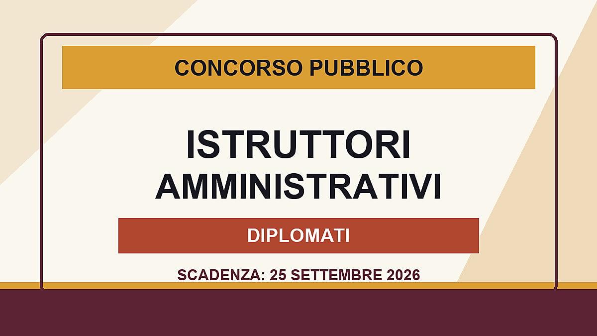 ISTRUTTORI AMMINISTRATIVI concorso pubblico 2026 per diplomati a tempo indeterminato