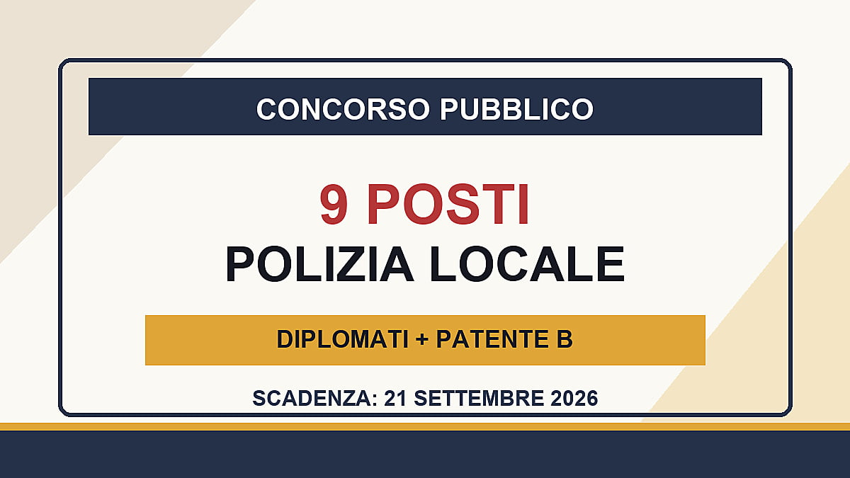 9 posti Polizia Locale: concorso pubblico 2026 per diplomati con patente B