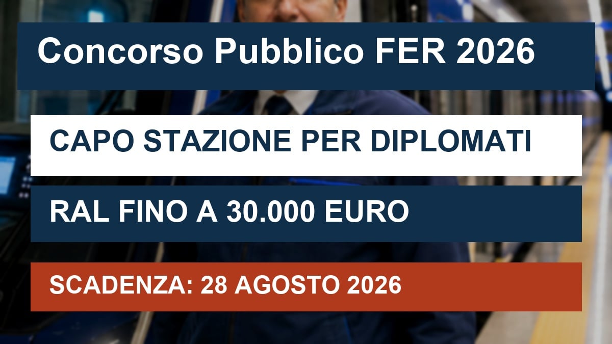 Concorso pubblico Capo Stazione FER 2026 per diplomati con RAL fino a 30.000 euro