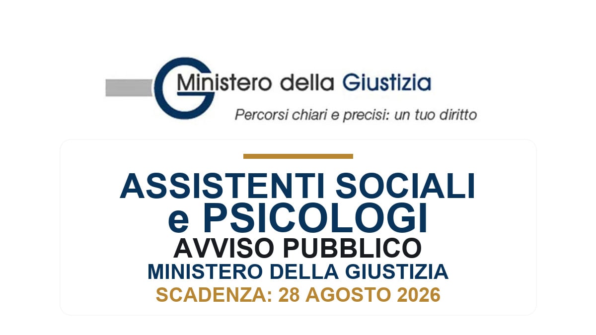 ASSISTENTI SOCIALI e PSICOLOGI avviso pubblico MINISTERO della GIUSTIZIA nuove selezioni 2026