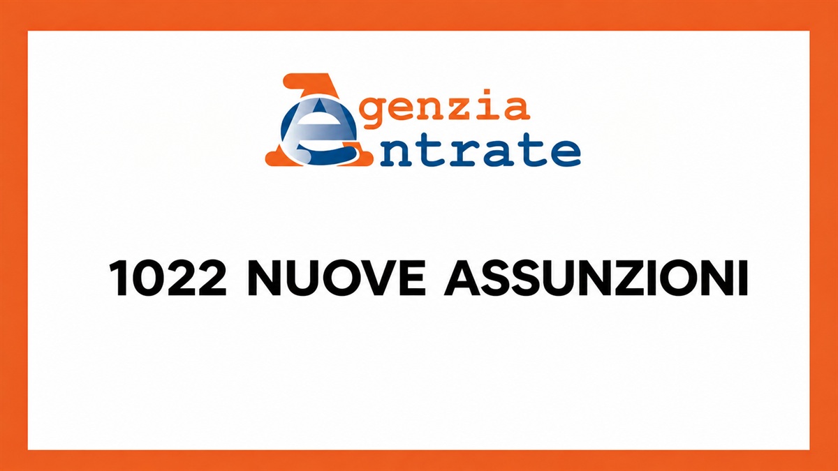 Agenzia delle Entrate, 1.022 assunzioni nel 2026: 735 posti con concorsi pubblici