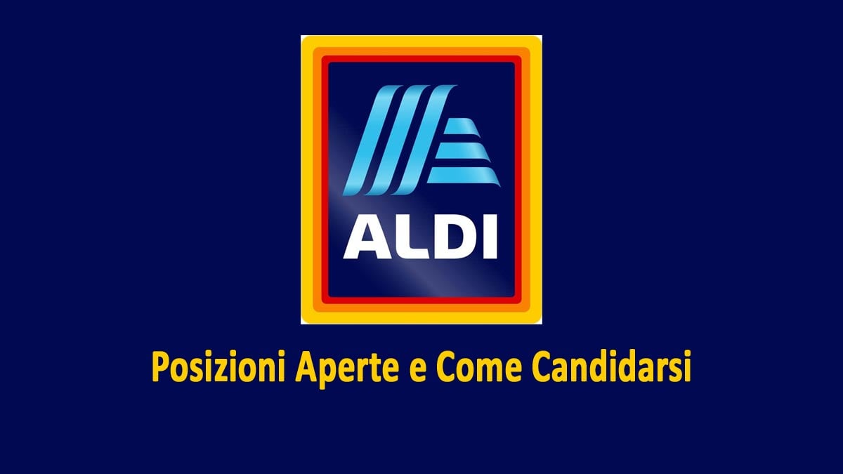 OLTRE 100 POSIZIONI APERTE, LAVORARE NEI SUPERMERCATI ALDI LAVORA CON NOI 2026