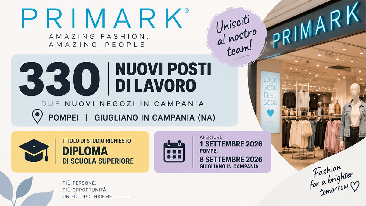 Primark assume in Campania: 330 posti di lavoro con due nuovi negozi a Pompei e Giugliano