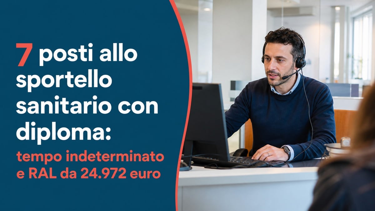 7 posti allo sportello sanitario con diploma: tempo indeterminato e RAL da 24.972 euro