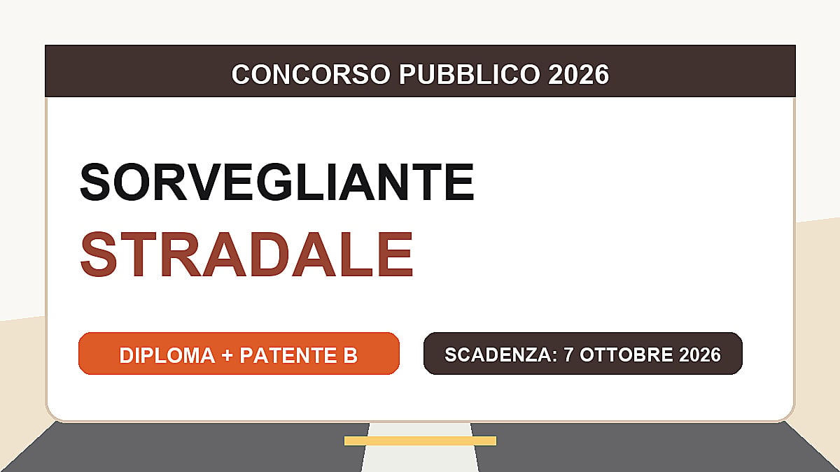 Sorvegliante stradale: concorso pubblico 2026 con diploma e patente B