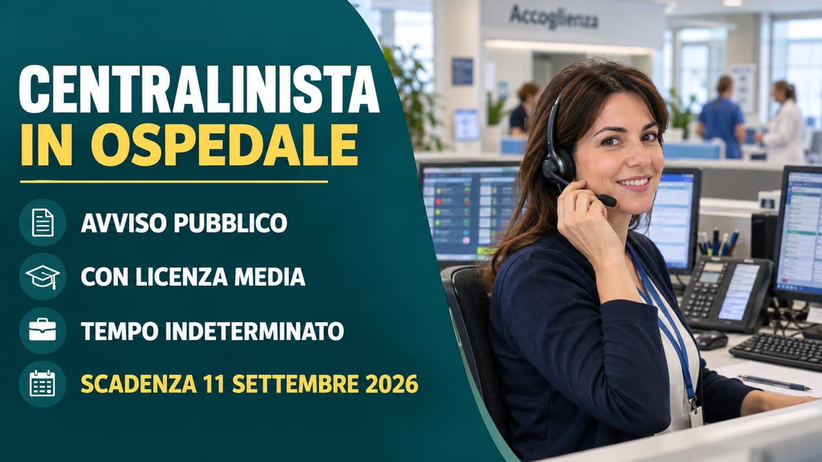 CENTRALINISTA in OSPEDALE, avviso pubblico con LICENZA MEDIA per assunzione a tempo indeterminato