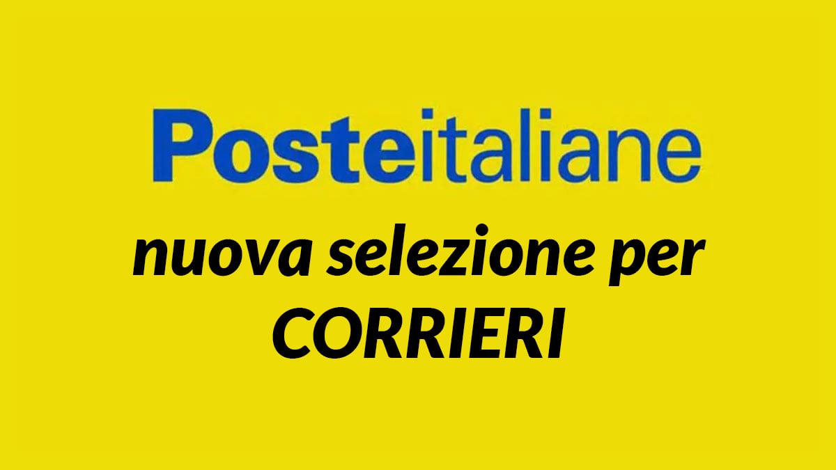 POSTE ITALIANE ASSUME CORRIERI IN TUTTA ITALIA LAVORO ANCHE SENZA ESPERIENZA 2026, come presentare domanda