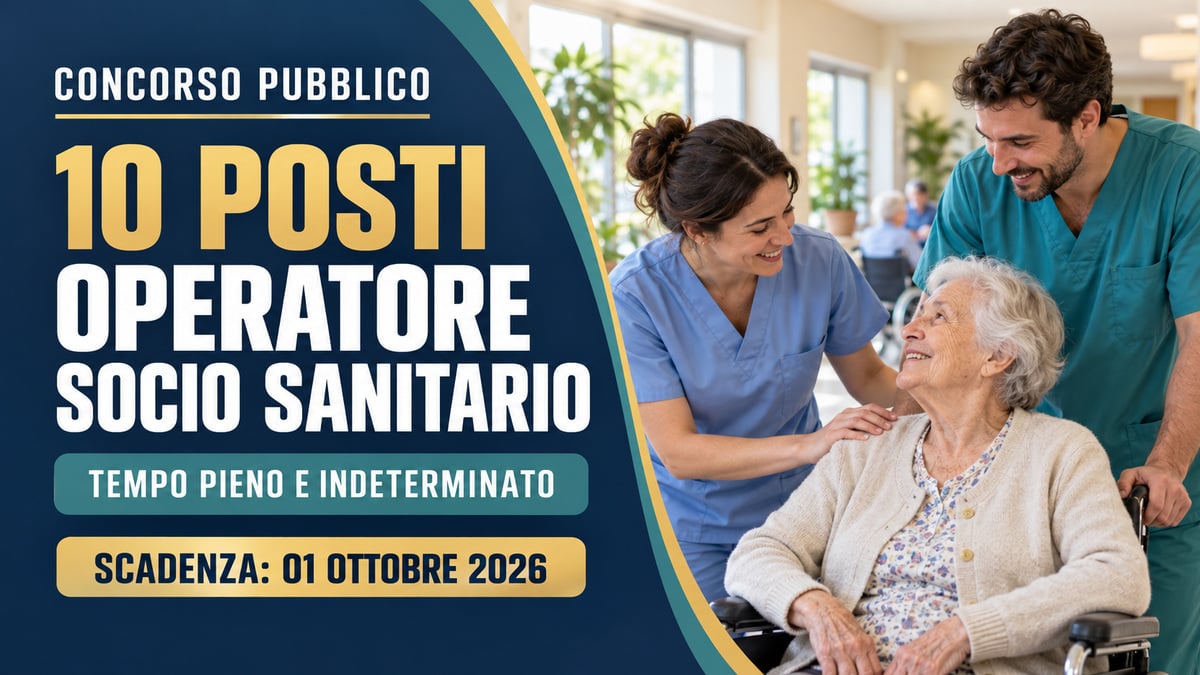10 POSTI PER OPERATORI SOCIO SANITARI CONCORSO PUBBLICO A TEMPO INDETERMINATO SETTEMBRE 2026, BANDO COMPLETO