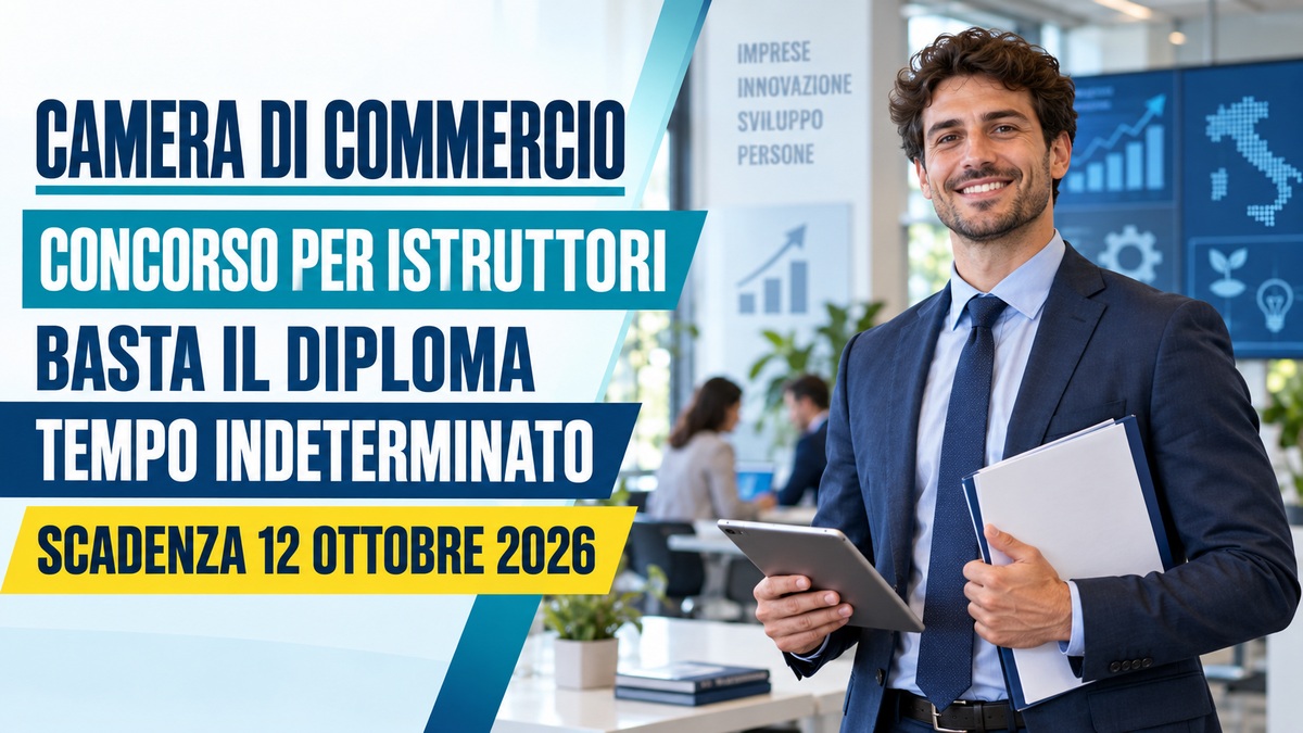 CAMERA DI COMMERCIO, concorso pubblico per ISTRUTTORI a tempo indeterminato: basta il diploma
