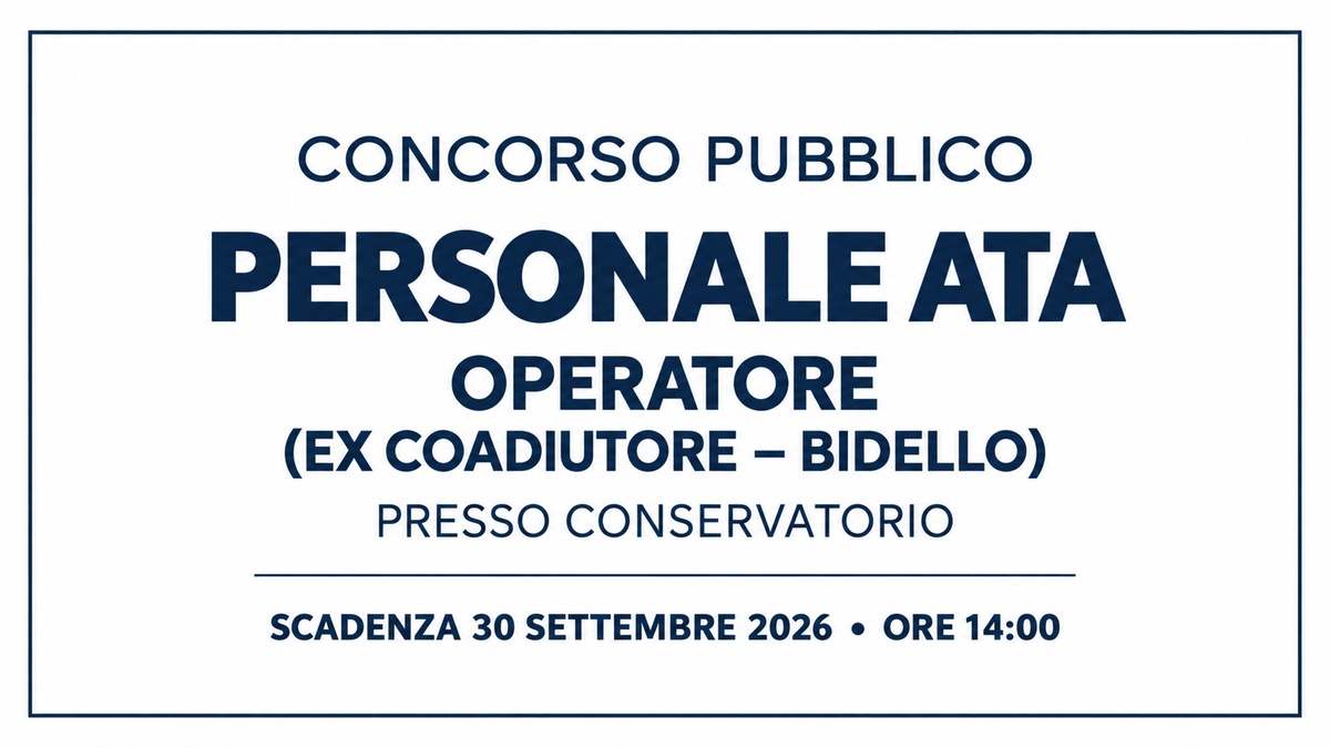 Concorso pubblico personale ATA per OPERATORE (ex coadiutore – bidello) presso Conservatorio