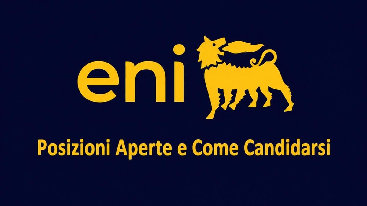 Lavoro per DIPLOMATI e LAUREATI: nuove posizioni aperte ENI LAVORA CON NOI 2026