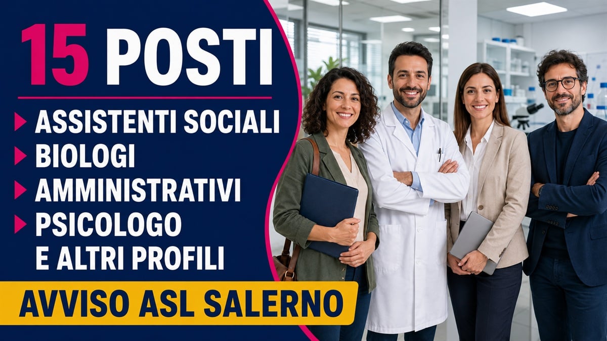 15 posti per ASSISTENTI SOCIALI BIOLOGI AMMINISTRATIVI PSICOLOGO e altri profili avviso ASL SALERNO