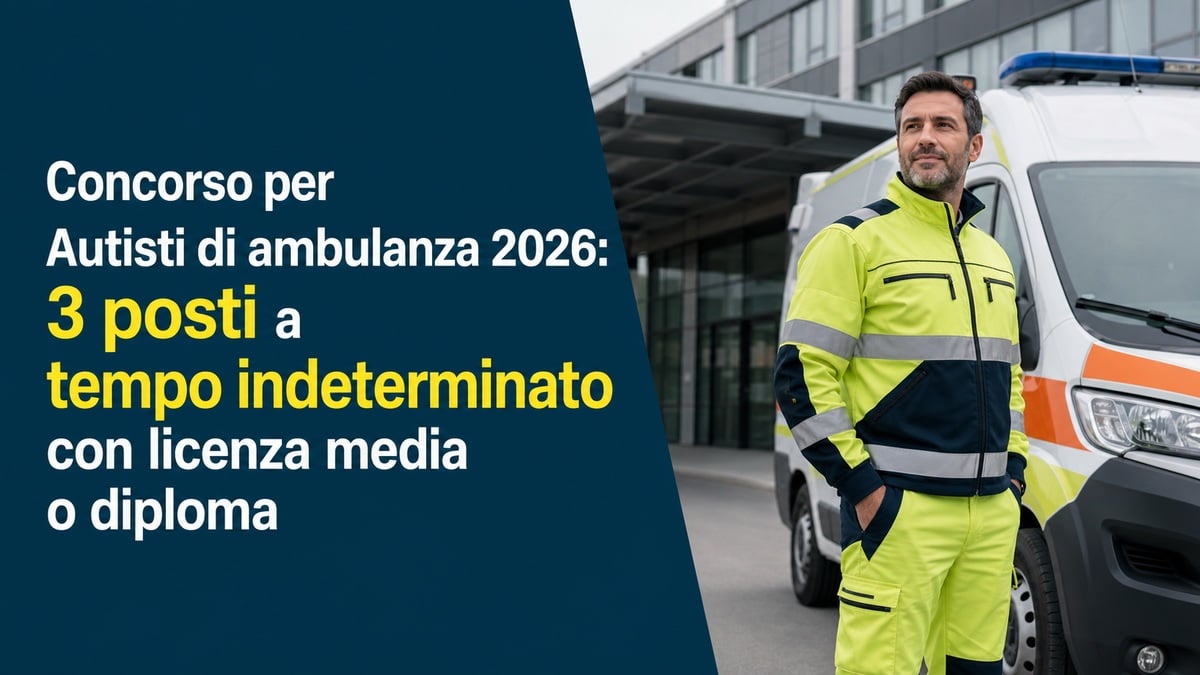 Concorso per Autisti di ambulanza 2026: 3 posti a tempo indeterminato con licenza media o diploma