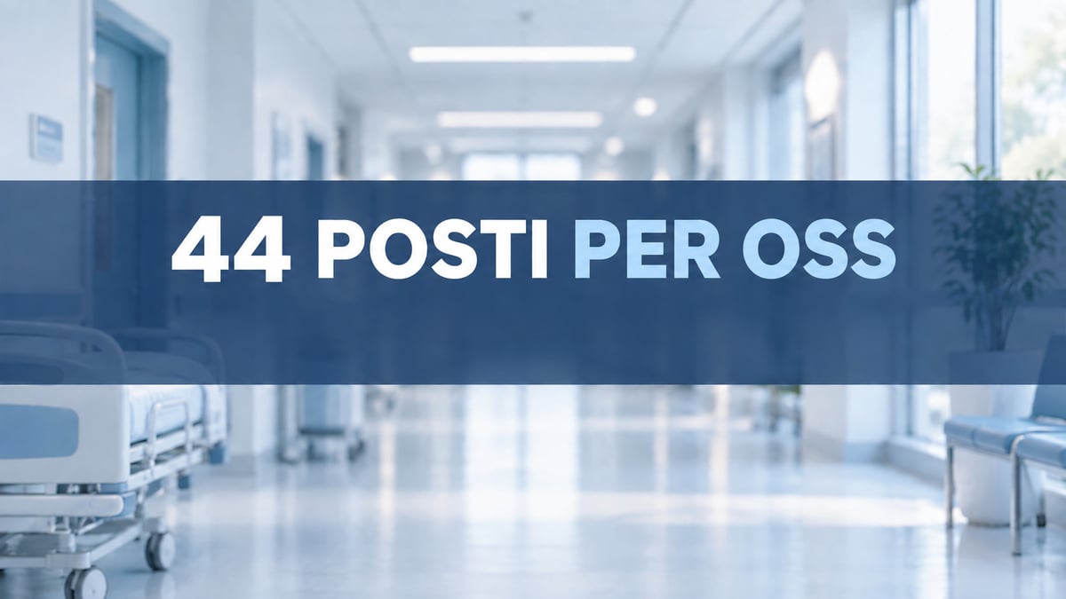 44 posti per OPERATORI SOCIO SANITARI concorsi pubblici a tempo indeterminato settembre ottobre 2026