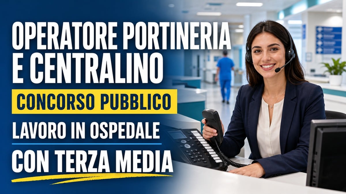 Operatore Portineria e Centralino: CONCORSO PUBBLICO per lavorare in ospedale con la TERZA MEDIA
