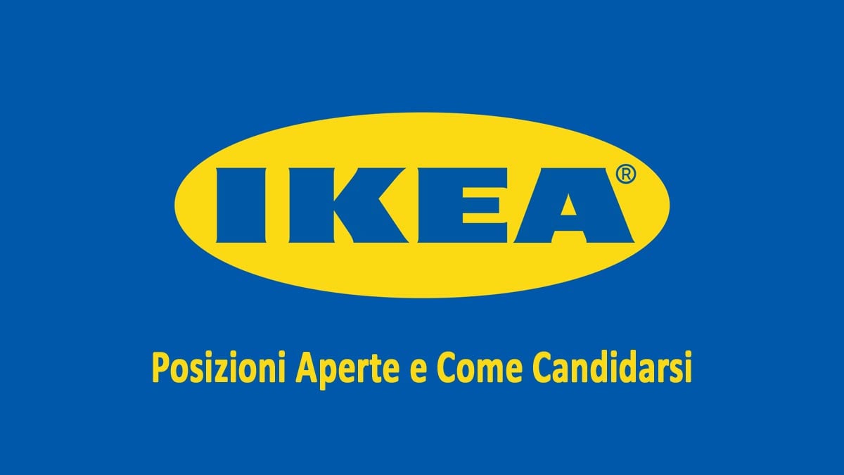 POSIZIONI APERTE e STAGE, IKEA LAVORA CON NOI 2026 posizioni aperte