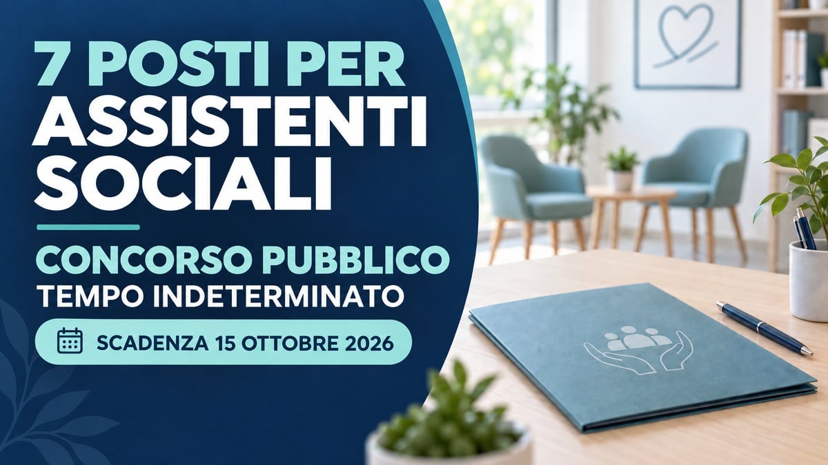 7 posti per ASSISTENTI SOCIALI concorso pubblico presso AZIENDA SANITARIA a tempo indeterminato 2026
