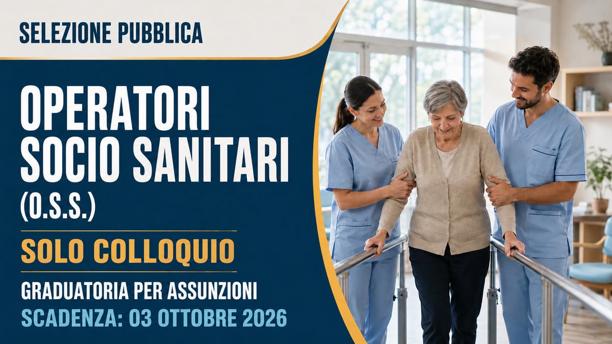 OPERATORI SOCIO SANITARI OSS SELEZIONE PUBBLICA PER SOLO COLLOQUIO PER LA FORMAZIONE DI UNA GRADUATORIA, BANDO COMPLETO
