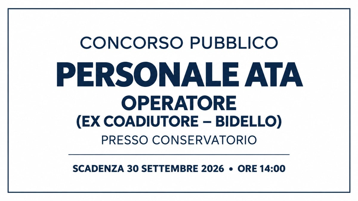 Concorso pubblico personale ATA per OPERATORE (ex coadiutore – bidello) presso Conservatorio