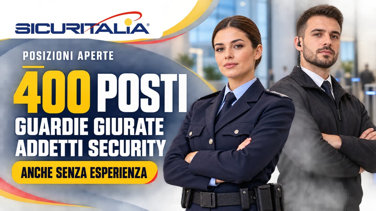 Sicuritalia assume 400 Guardie Giurate e Addetti Security: posti anche senza esperienza