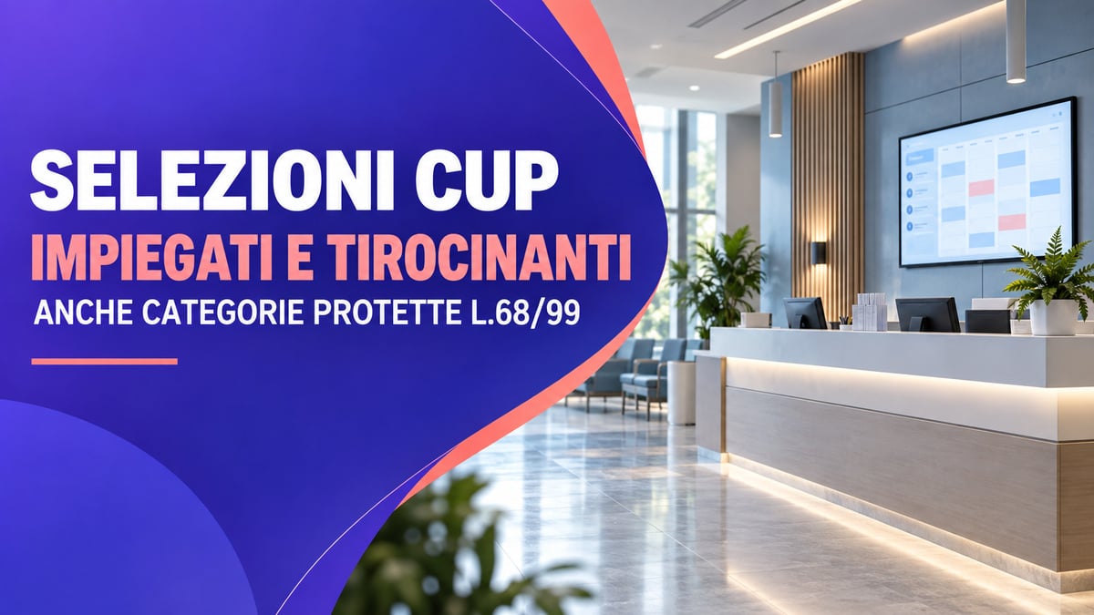 SELEZIONI CUP: IMPIEGATI e TIROCINANTI anche CATEGORIE PROTETTE L.68/99, nuove selezioni presso OSPEDALI accreditati