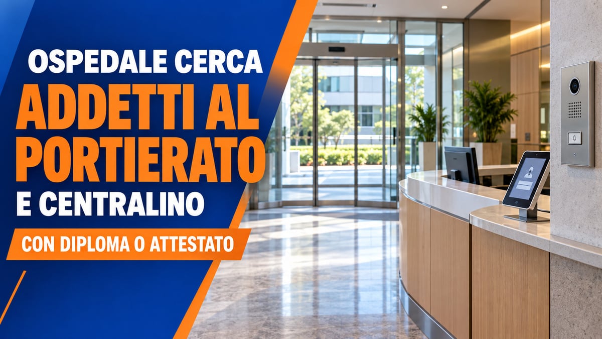 OSPEDALE cerca ADDETTI al PORTIERATO e CENTRALINO: selezione con diploma o attestato